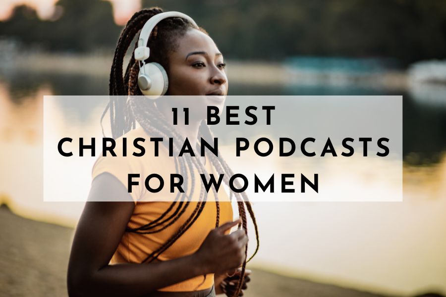 BEST CHRISTIAN PODCASTS FOR WOMEN
