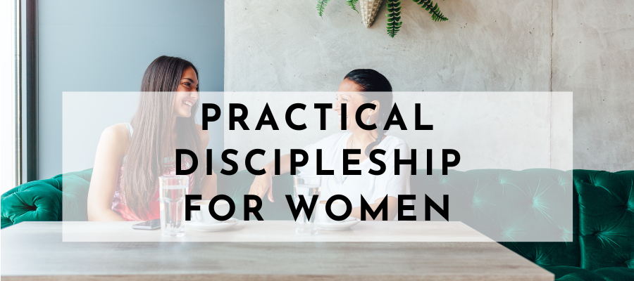 Christian Discipleship for Women: 7 Ways To Make It Practical