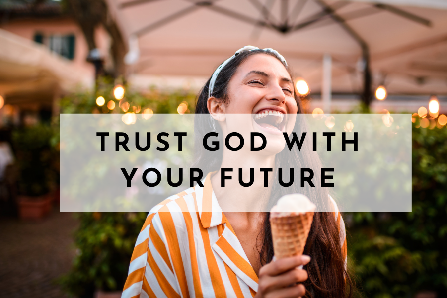 5 Essential Truths You Need to Know To Trust God With Your Future